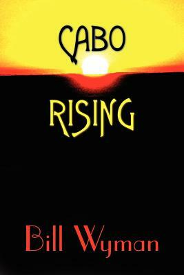 Cabo Rising by Bill Wyman