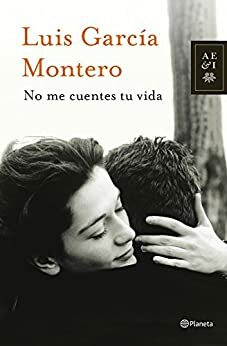 No me cuentes tu vida by Luis García Montero
