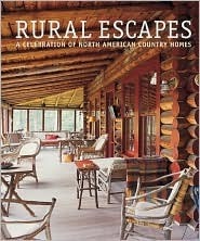 Rural Escapes: A Celebration of North American Homes by Bo Niles