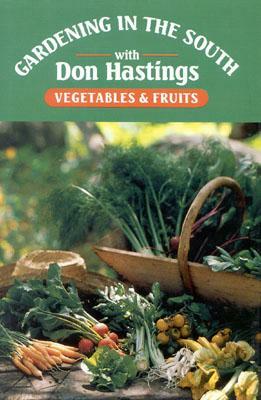 Gardening in the South: Vegetables & Fruits by Donald M. Hastings