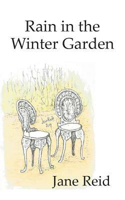 Rain in the Winter Garden by Jane Reid