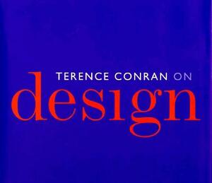 Terence Conran on Design by Terence Conran