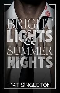 Bright Lights and Summer Nights by Kat Singleton