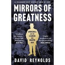 Mirrors of Greatness: Churchill and the Leaders that Shaped Him  by David Reynolds