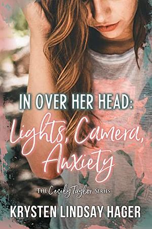 In Over Her Head: Lights, Camera, Anxiety by Krysten Lindsay Hager