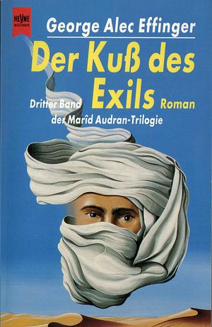 Der Kuß Des Exils. Dritter Roman Des Marid AudranZyklus by George Alec Effinger