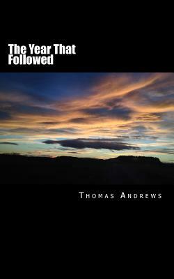 The Year That Followed by Thomas Andrews