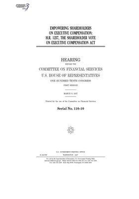 Empowering shareholders on executive compensation: H.R. 1257, the Shareholder Vote on Executive Compensation Act by Committee on Financial Services (house), United S. Congress, United States House of Representatives