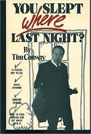 You Slept Where Last Night? by Jr., Tim Conway, Tim Conway