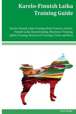 Karelo-Finnish Laika Training Guide Karelo-Finnish Laika Training Book Features: Karelo-Finnish Laika Housetraining, Obedience Training, Agility Train by Colin Butler