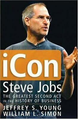 iCon Steve Jobs: The Greatest Second Act in the History of Business by William L. Simon, Jeffrey S. Young