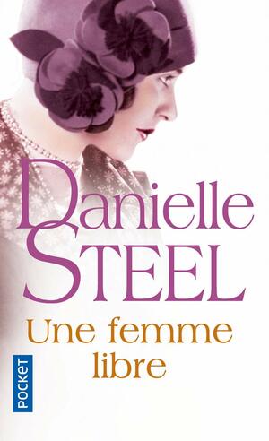 Une femme libre by Danielle Steel