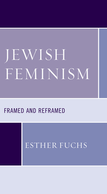 Jewish Feminism: Framed and Reframed by Esther Fuchs