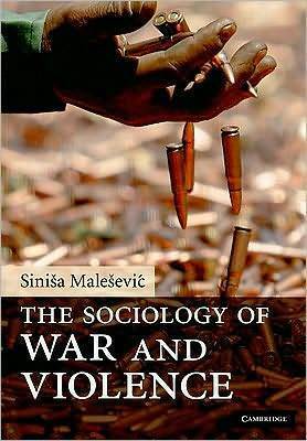 The Sociology of War and Violence by Siniša Malešević