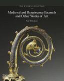 The Wyvern Collection: Medieval and Renaissance Enamels and Other Works of Art by Paul Williamson