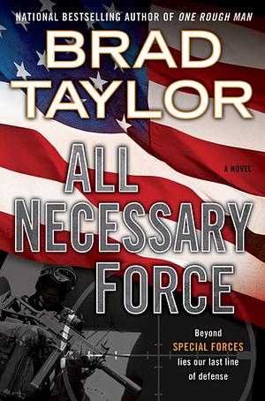 All Necessary Force by Brad Taylor