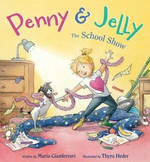 Penny & Jelly: The School Show by Thyra Heder, Maria Gianferrari