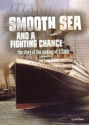 Smooth Sea and a Fighting Chance: The Story of the Sinking of Titanic by Steven Otfinoski