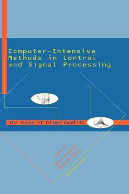 Computer Intensive Methods in Control and Signal Processing: The Curse of Dimensionality by Kevin Warwick, Miroslav Karny