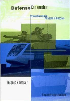 Defense Conversion by Jacques S. Gansler