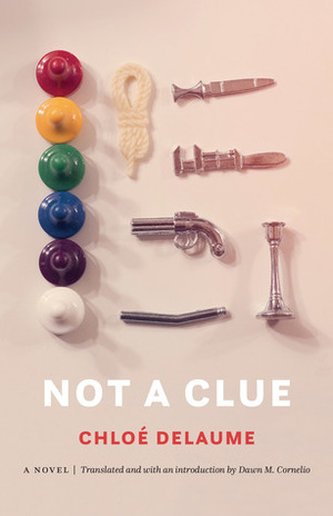 Not a Clue: A Novel by Dawn M Cornelio, Chloé Delaume