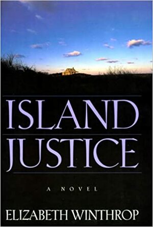 Island Justice: A Novel by Elizabeth Winthrop