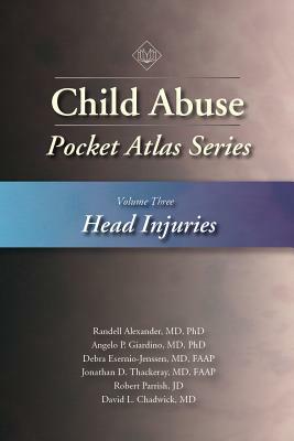 Child Abuse Pocket Atlas, Volume 3: Head Injuries by Angelo Giardino, Randell Alexander, Debra Esernio-Jenssen