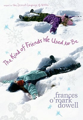 The Kind of Friends We Used to Be by Frances O'Roark Dowell