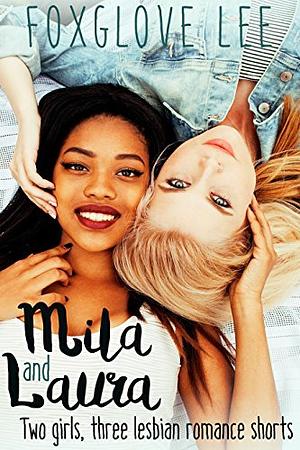 Mila and Laura: Two girls, three lesbian romance shorts by Foxglove Lee