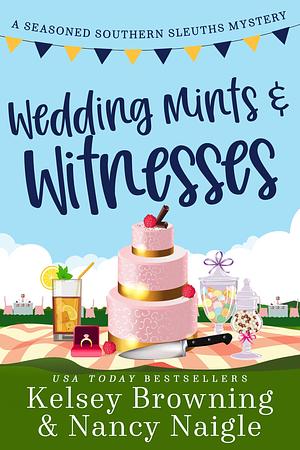 Wedding Mints and Witnesses by Nancy Naigle, Kelsey Browning