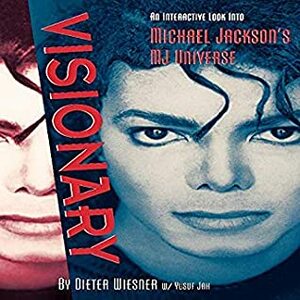 Visionary: An Interactive Look into Michael Jackson's MJ Universe (MJU, #1) by Yusuf Jah, Dieter Wiesner