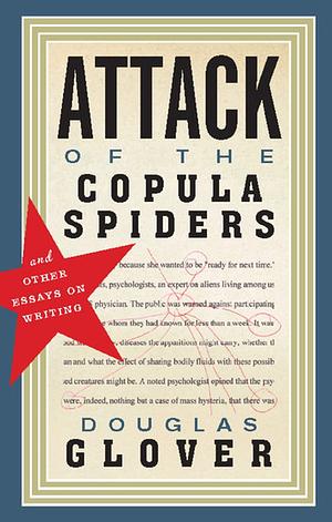 Atttack of the Copula Spiders by Douglas Glover