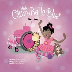 Meet ClaraBelle Blue (The ClaraBelle Series) by Ilene Serna - Designer, Adiba Nelson, Elvira Morando