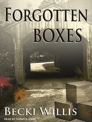 Forgotten Boxes by Becki Willis