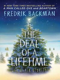 The Deal of a Lifetime and Other Stories by Fredrik Backman