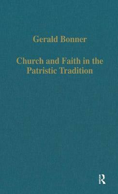 Church and Faith in the Patristic Tradition: Augustine, Pelagianism, and Early Christian Northumbria by Gerald Bonner