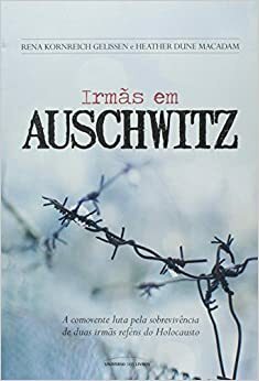 Irmãs em Auschwitz by Rena Kornreich Gelissen, Heather Dune Macadam