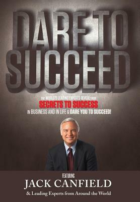 Dare to Succeed by Jack Canfield, The World's Leading Experts, Nick Esq Nanton