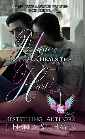 Music Heals The Heart: An Age Gap Southern Rock Romance by S.I. Hayes, J. Haney