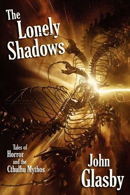 The Lonely Shadows: Tales of Horror and the Cthulhu Mythos by John Glasby
