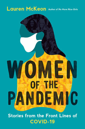 Women of the Pandemic: Stories from the Frontlines of Covid-19 by Lauren McKeon