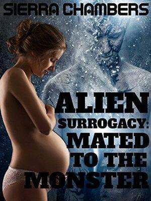 Alien Surrogacy 1: Mated to the Monster by Sierra Chambers