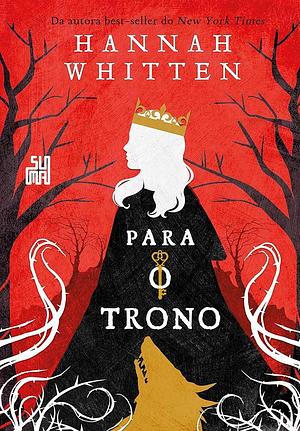 Para o Trono by Hannah Whitten