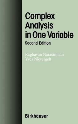 Complex Analysis in One Variable by Raghavan Narasimhan, Yves Nievergelt