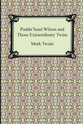 Puddn'head Wilson and Those Extraordinary Twins by Mark Twain