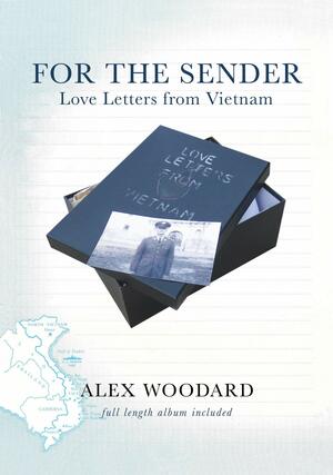 For The Sender: Love Letters From Vietnam by Alex Woodard