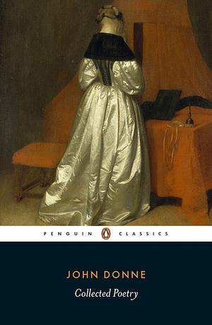 John Donne Collected Poetry by John Donne
