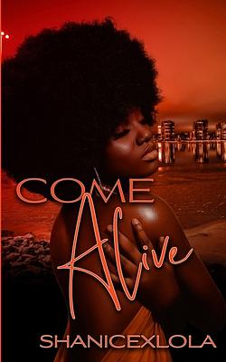 Come Alive by ShanicexLola