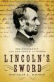 Lincoln's Sword: The Presidency and the Power of Words by Douglas L. Wilson