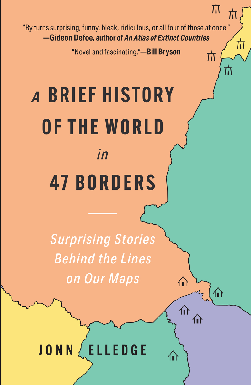 A brief history of the world in 47 borders by jonn elledge the storygraph